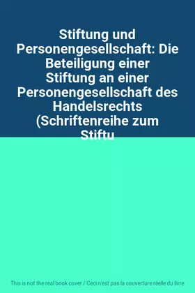 Couverture du produit · Stiftung und Personengesellschaft: Die Beteiligung einer Stiftung an einer Personengesellschaft des Handelsrechts (Schriftenrei
