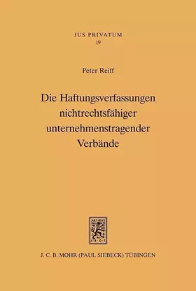 Couverture du produit · Die Haftungsverfassungen nichtrechtsfähiger unternehmenstragender Verbände (Jus Privatum, Band 19)