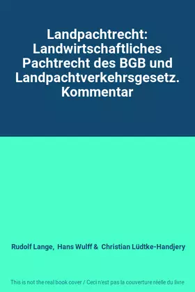 Couverture du produit · Landpachtrecht: Landwirtschaftliches Pachtrecht des BGB und Landpachtverkehrsgesetz. Kommentar