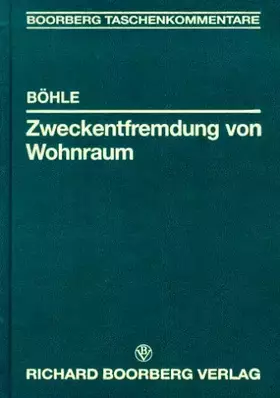 Couverture du produit · Zweckentfremdung von Wohnraum: Kommentar zu Art.6 Mietrechtsverbesserungsgesetz und zu den entsprechenden Verordnungen und Verw