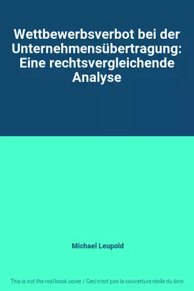 Couverture du produit · Wettbewerbsverbot bei der Unternehmensübertragung: Eine rechtsvergleichende Analyse