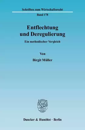 Couverture du produit · Entflechtung und Deregulierung.: Ein methodischer Vergleich. (Schriften zum Wirtschaftsrecht)