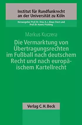 Couverture du produit · Die Vermarktung von Übertragungsrechten im Fußball nach deutschem Recht und nach europäischem Kartellrecht (Schriftenreihe des 