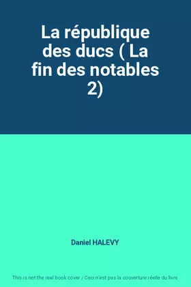 Couverture du produit · La république des ducs ( La fin des notables 2)
