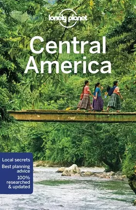 Couverture du produit · Lonely Planet Central America: Detailed Itineraries | Travel Like a Local | Insider Tips | Covers Yucatan, Chiapas, Guatemala, 