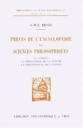 Couverture du produit · Précis de l'Encyclopédie des sciences philosophiques : La logique, la philosophie de la nature, la philosophie de l'esprit
