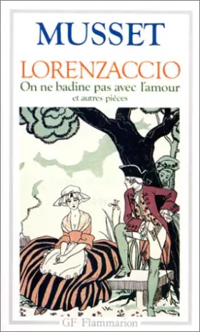Couverture du produit · Lorenzaccio, on ne badine pas avec l'amour et autres pièces