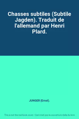 Couverture du produit · Chasses subtiles (Subtile Jagden). Traduit de l'allemand par Henri Plard.