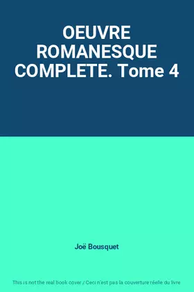 Couverture du produit · OEUVRE ROMANESQUE COMPLETE. Tome 4