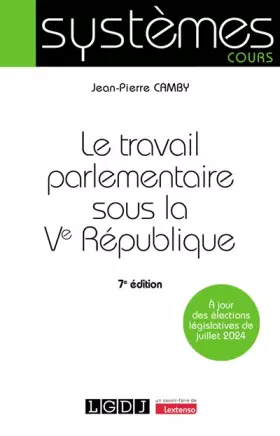 Couverture du produit · Le travail parlementaire sous la Ve République: À jour des élections législatives de juillet 2024