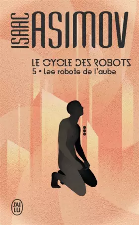 Couverture du produit · Le cycle des robots, Tome 5 : Les robots de l'aube