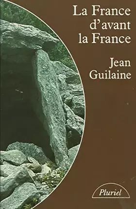 Couverture du produit · La France d'avant la France : Du néolithique à l'âge de fer (Collection Pluriel)