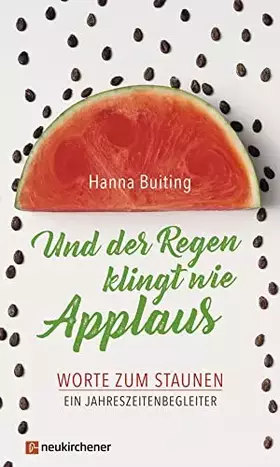 Couverture du produit · Und der Regen klingt wie Applaus: Worte zum Staunen. Ein Jahreszeitenbegleiter