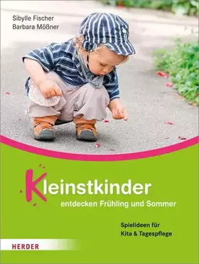 Couverture du produit · Kleinstkinder entdecken Frühling und Sommer: Spielideen und Impulse für Kita und Tagespflege