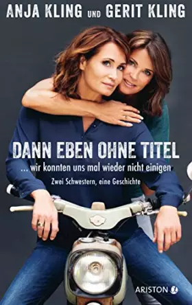 Couverture du produit · Dann eben ohne Titel… Wir konnten uns mal wieder nicht einigen: Zwei Schwestern, eine Geschichte