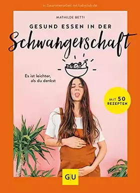 Couverture du produit · Gesund essen in der Schwangerschaft: Es ist leichter, als du denkst (GU Schwangerschaft)