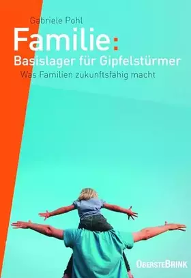 Couverture du produit · Familie: Basislager für Gipfelstürmer: Was Familien zukunftsfähig macht