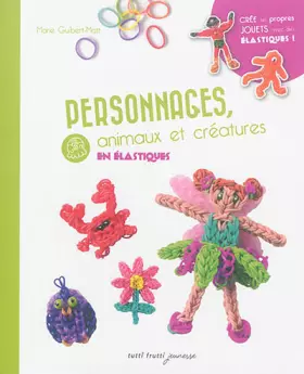 Couverture du produit · Personnages, animaux et créatures en élastiques
