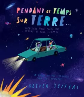 Couverture du produit · Pendant ce temps sur Terre: Cherchons notre place dans le temps et dans l'espace