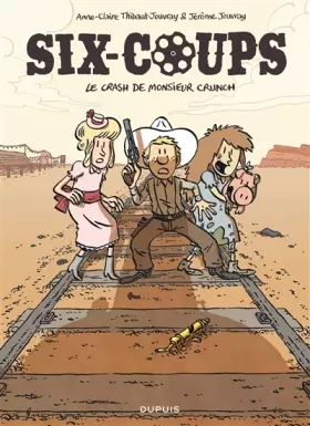 Couverture du produit · Six-coups - Tome 1 - Le crash de monsieur Crunch