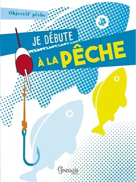 Couverture du produit · Je débute à la pêche