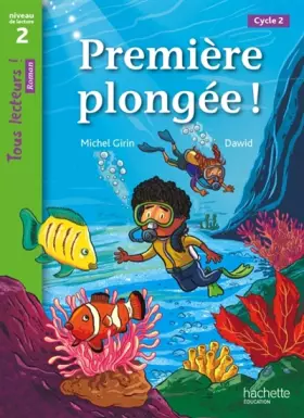Couverture du produit · Première plongée ! Niveau 2 - Tous lecteurs ! Roman - Livre élève - Ed. 2013