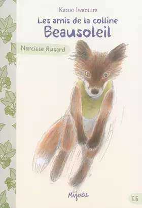 Couverture du produit · Les amis de la colline Beausoleil, Tome 5 : Narcisse Rusard