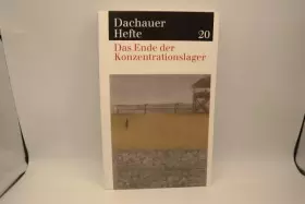 Couverture du produit · Dachauer Hefte / Das Ende der Konzentrationslager