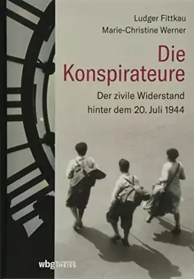 Couverture du produit · Die Konspirateure: Der zivile Widerstand hinter dem 20. Juli 1944