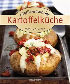 Couverture du produit · Köstliches aus der Kartoffelküche. Die besten Kochrezepte. Von Kartoffelgratin bis Kartoffelsalat.