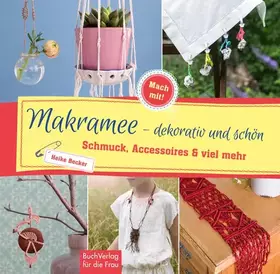 Couverture du produit · Makramee - dekorativ und schön: Schmuck, Accessoires und viel mehr (Mach mit!)