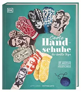 Couverture du produit · Coole Handschuhe für kalte Tage: 18 ausgefallene Motive für individuelle Fäustlinge. Handschuhe stricken mit Knitting Lotta – f