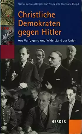 Couverture du produit · Christliche Demokraten gegen Hitler: Aus Verfolgung und Widerstand zur Union