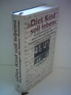 Couverture du produit · Dies Kind soll leben: Die Aufzeichnungen der Helene Holzman, 1941-1944