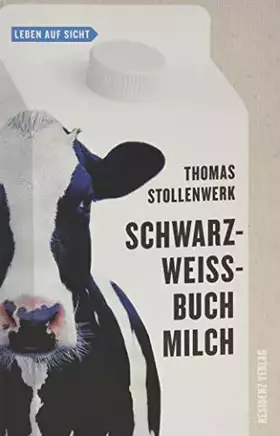 Couverture du produit · Schwarzweißbuch Milch (Leben auf Sicht)