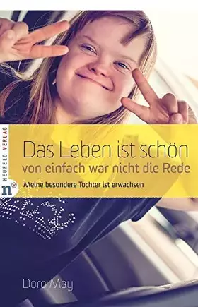 Couverture du produit · Das Leben ist schön, von einfach war nicht die Rede: Meine besondere Tochter ist erwachsen: Meine besondere Tochter wird erwach