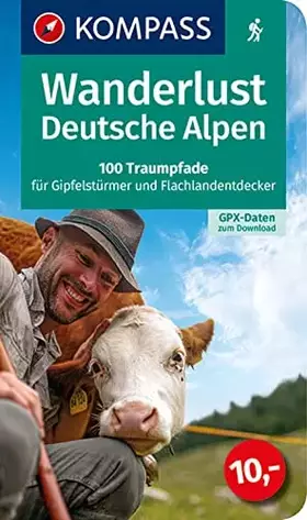 Couverture du produit · KOMPASS Wanderlust Deutsche Alpen: 100 Traumpfade für Gipfelstürmer und Flachlandentdecker, GPX-Daten zum Download