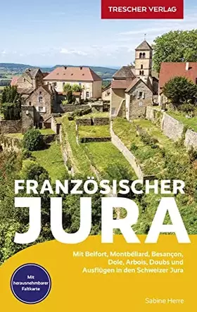 Couverture du produit · TRESCHER Reiseführer Französischer Jura: Mit Belfort, Montbéliard, Besançon, Dole, Arbois, Doubs und Ausflügen in den Schweizer