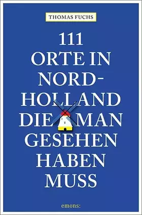 Couverture du produit · 111 Orte in Nordholland, die man gesehen haben muss: Reiseführer