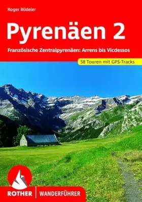 Couverture du produit · Pyrenäen 2: Französische Zentralpyrenäen: Arrens bis Vicdessos. 58 Touren mit GPS-Tracks (Rother Wanderführer)
