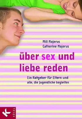 Couverture du produit · Über Sex und Liebe reden: Ein Ratgeber für Eltern und alle, die Jugendliche begleiten