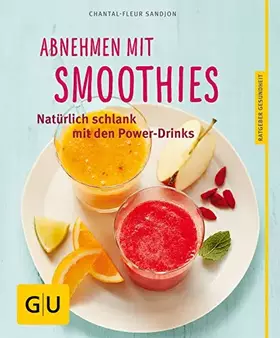 Couverture du produit · Abnehmen mit Smoothies: Natürlich schlank mit über 55 Smoothie- und Detox-Rezepten