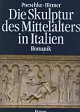 Couverture du produit · Die Skulptur des Mittelalters in Italien, 2 Bde.: Bd.1 Romanik