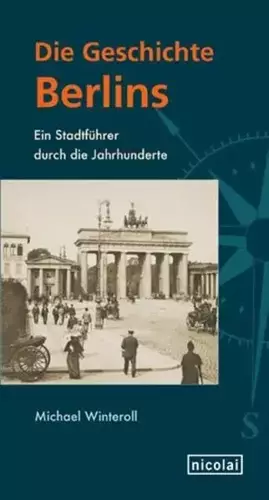 Couverture du produit · Die Geschichte Berlins: Ein Stadtführer durch die Jahrhunderte