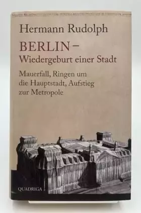 Couverture du produit · Berlin - Wiedergeburt einer Stadt: Mauerfall, Ringen um die Hauptstadt, Aufstieg zur Metropole