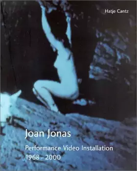 Couverture du produit · Joan Jonas: Performance Video Installation 1968-2000
