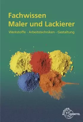 Couverture du produit · Fachwissen Maler und Lackierer: Werkstoffe - Arbeitstechniken - Gestaltung