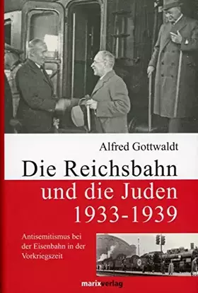 Couverture du produit · Die Reichsbahn und die Juden 1933-1939: Antisemitismus bei der Eisenbahn in der Vorkriegszeit
