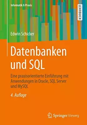 Couverture du produit · Datenbanken und SQL: Eine praxisorientierte Einführung mit Anwendungen in Oracle, SQL Server und MySQL (Informatik & Praxis)