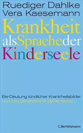 Couverture du produit · Krankheit als Sprache der Kinderseele: Be-Deutung kindlicher Krankheitsbilder und ihre ganzheitliche Behandlung